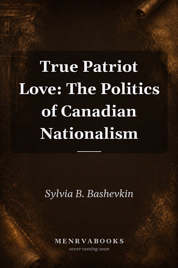 True Patriot Love: The Politics of Canadian Nationalism