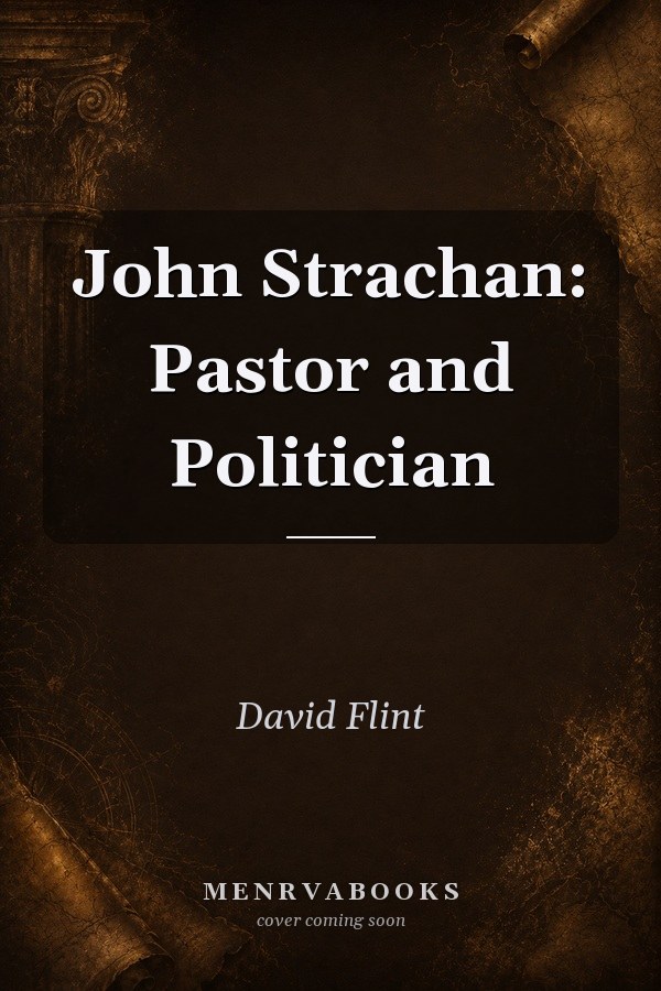 John Strachan: Pastor and Politician