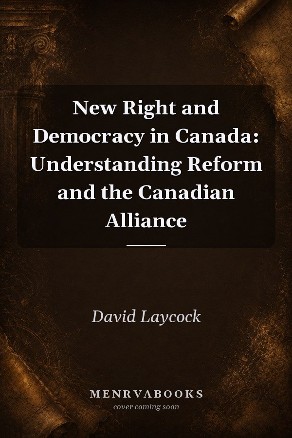 New Right and Democracy in Canada: Understanding Reform and the Canadian Alliance