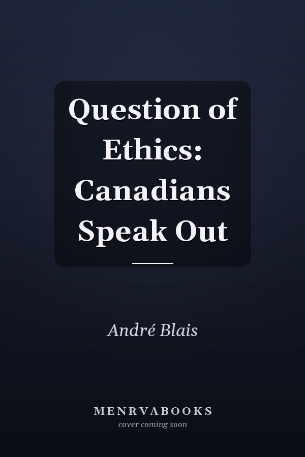 Question of Ethics: Canadians Speak Out