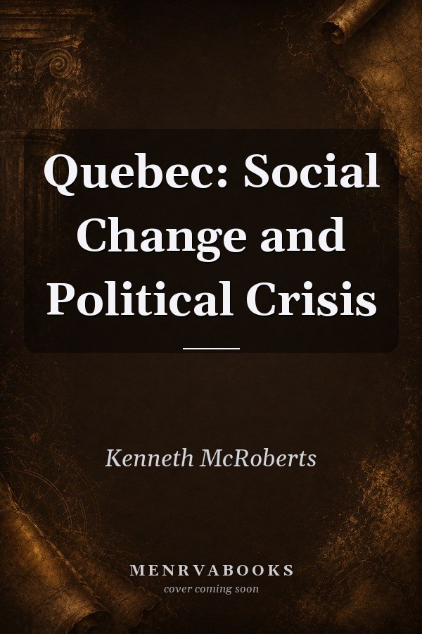 Quebec: Social Change and Political Crisis