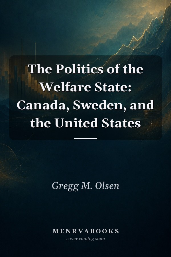 The Politics of the Welfare State: Canada, Sweden, and the United States