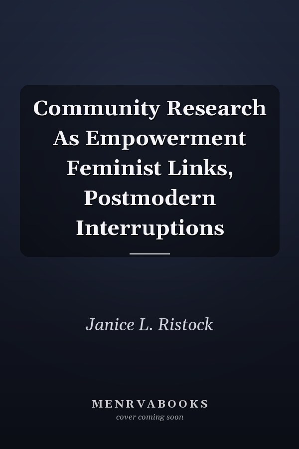 Community Research as Empowerment: Feminist Links, Postmodern Interruptions