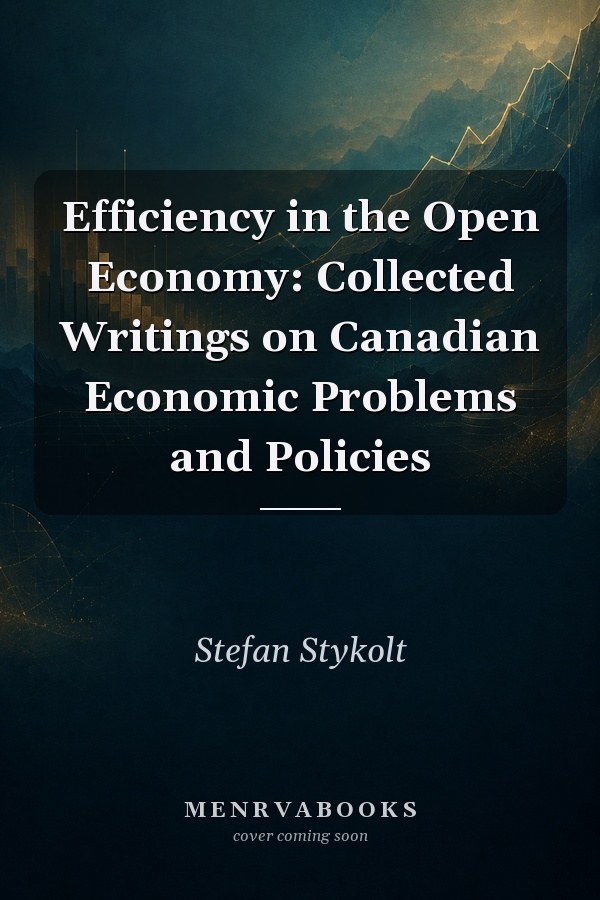 Efficiency in the Open Economy: Collected Writings on Canadian Economic Problems and Policies