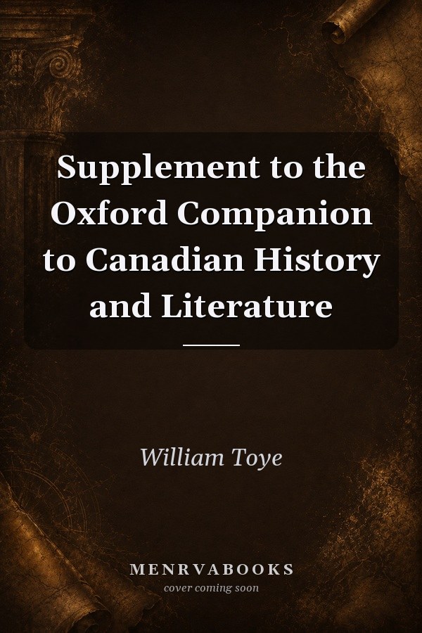 Supplement to the Oxford Companion to Canadian History and Literature
