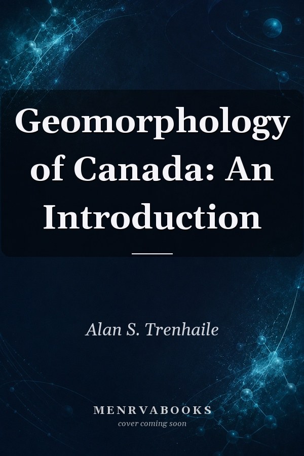 Geomorphology of Canada: An Introduction