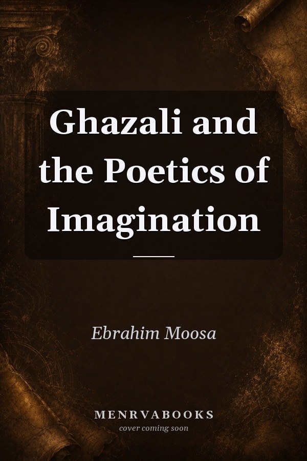 Ghazali and the Poetics of Imagination