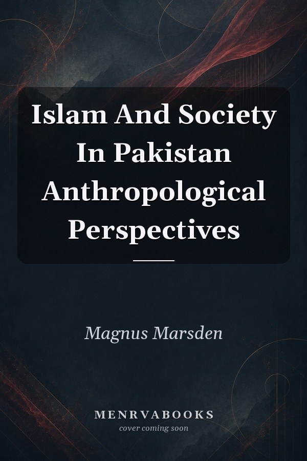 Islam And Society In Pakistan Anthropological Perspectives