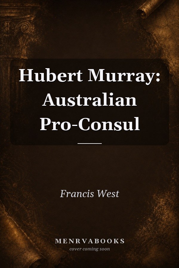 Hubert Murray: Australian Pro-Consul