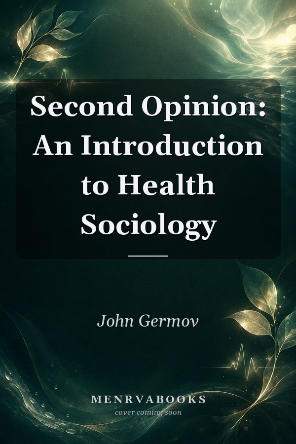 Second Opinion: An Introduction to Health Sociology