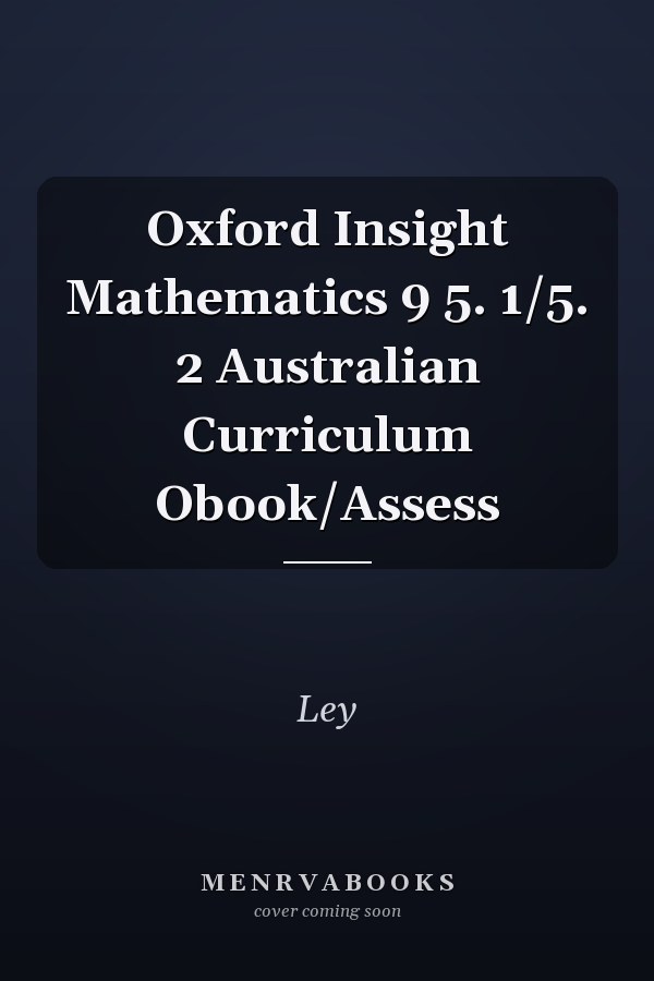 Oxford Insight Mathematics 9 5. 1/5. 2 Australian Curriculum Obook/Assess