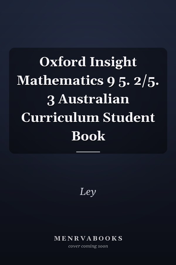 Oxford Insight Mathematics 9 5. 2/5. 3 Australian Curriculum Student Book
