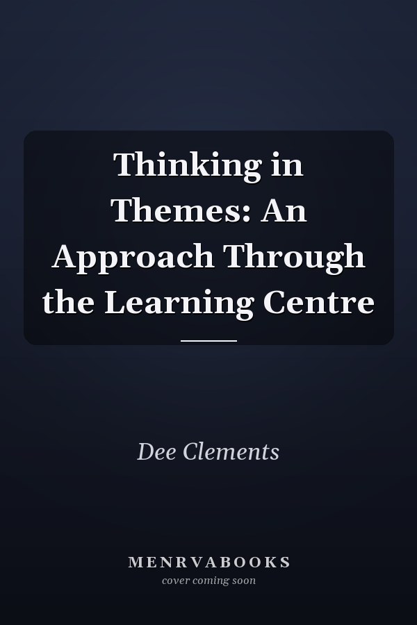 Thinking in Themes: An Approach Through the Learning Centre