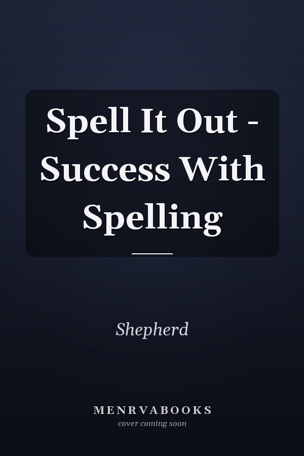 Spell It Out: Success With Spelling