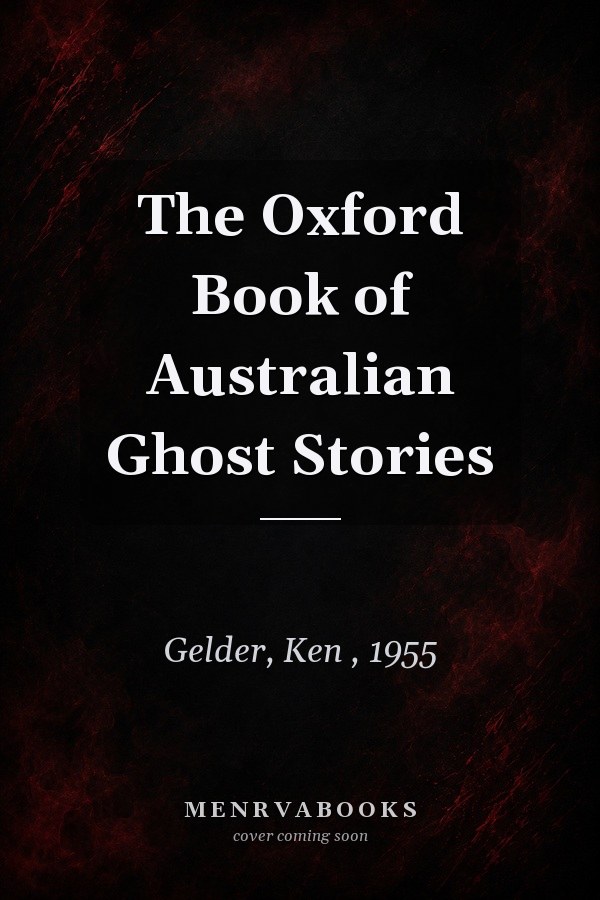 The Oxford Book of Australian Ghost Stories
