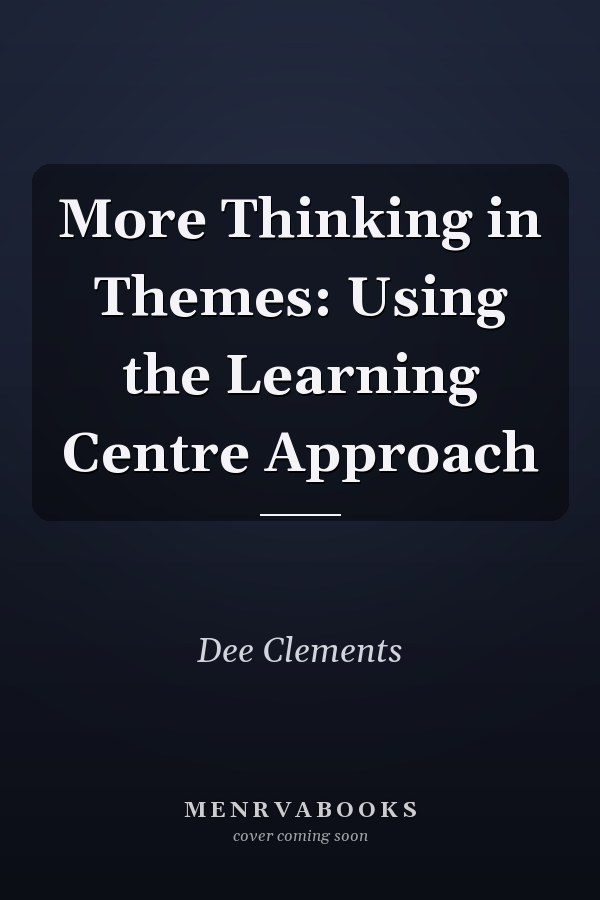 More Thinking in Themes: Using the Learning Centre Approach