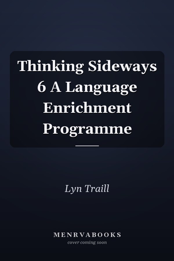 Thinking Sideways 6 A Language Enrichment Programme