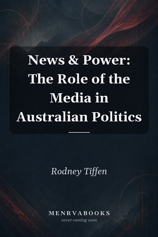 News & Power: The Role of the Media in Australian Politics