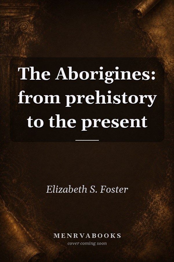 The Aborigines: From Prehistory to the Present