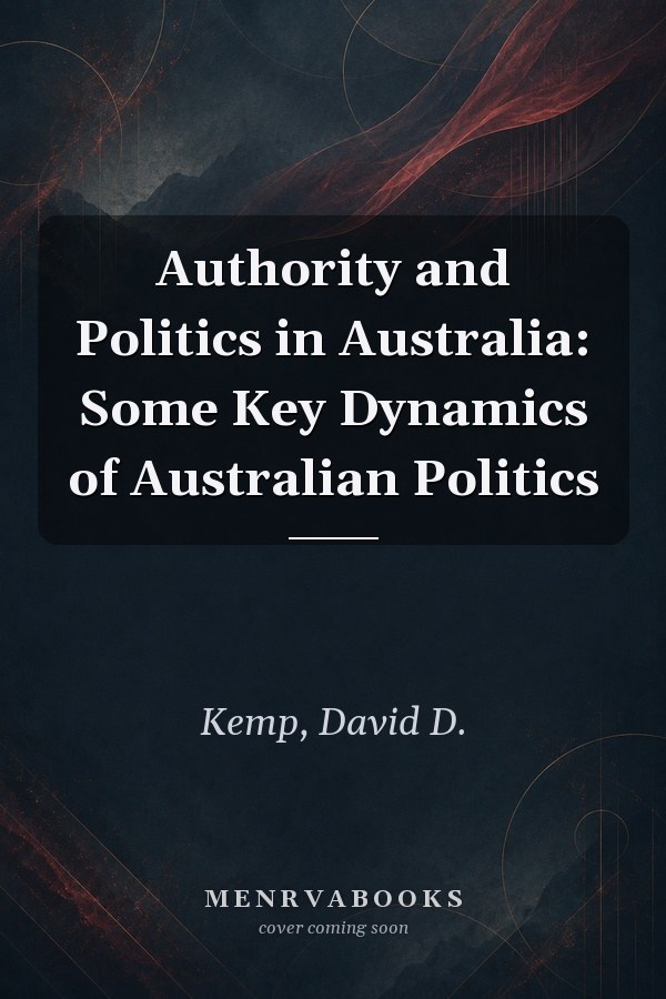 Authority and Politics in Australia: Some Key Dynamics of Australian Politics