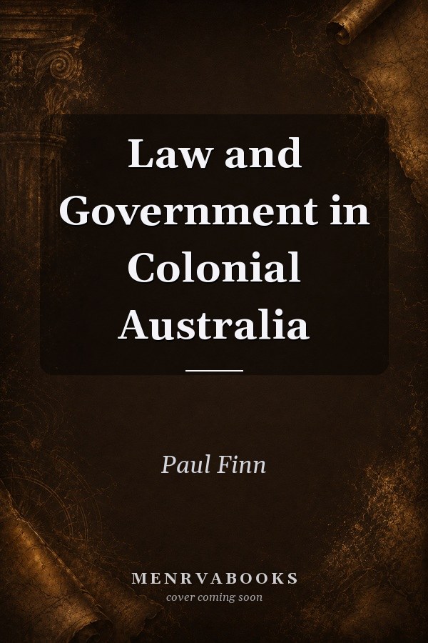 Law and Government in Colonial Australia