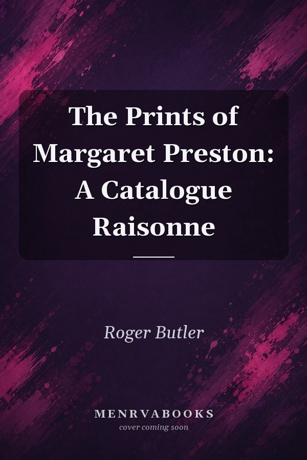 The Prints of Margaret Preston: A Catalogue Raisonne