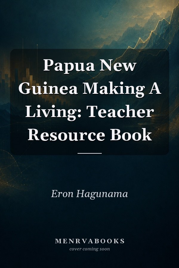 Papua New Guinea Making A Living: Teacher Resource Book