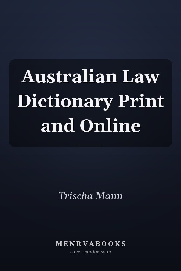 Australian Law Dictionary: Print and Online
