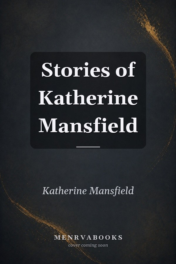 Stories of Katherine Mansfield