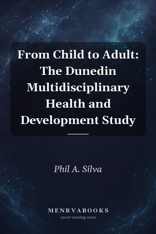 From Child to Adult: The Dunedin Multidisciplinary Health and Development Study