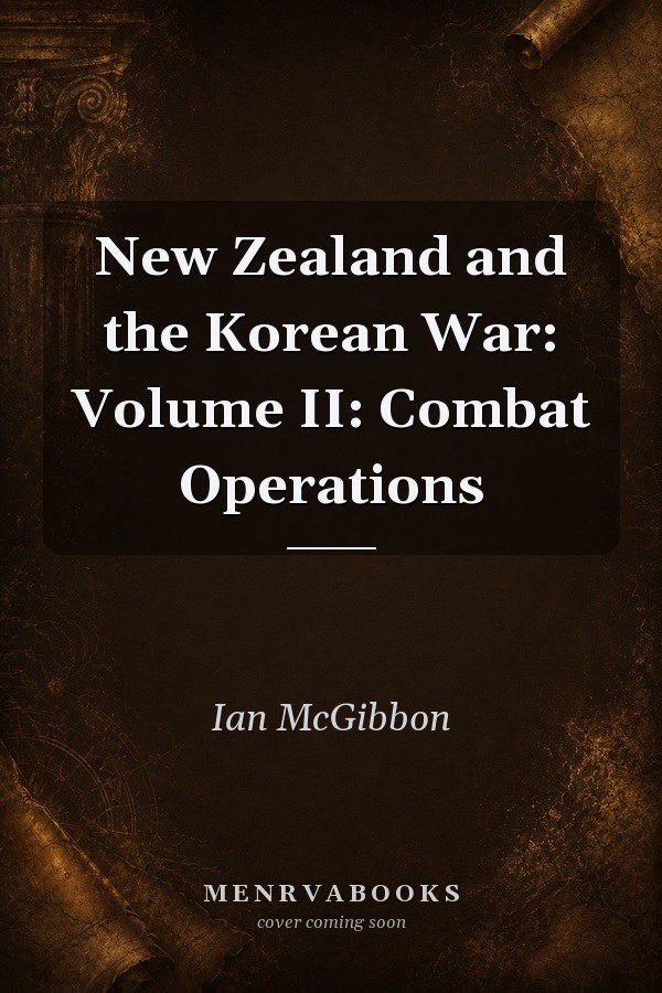 New Zealand and the Korean War: Volume II: Combat Operations