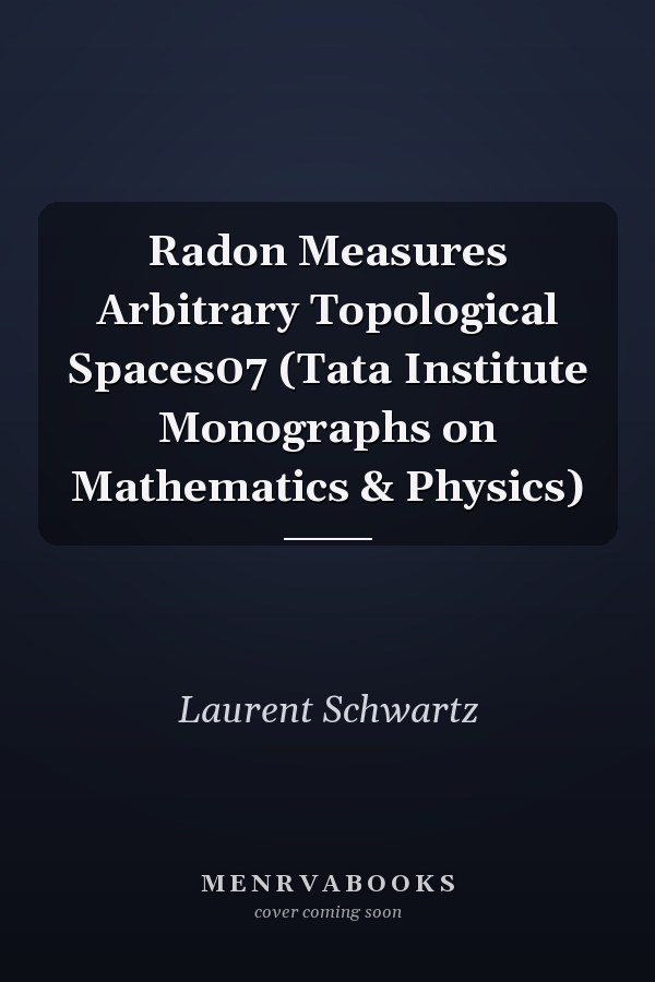Radon Measures on Arbitrary Topological Spaces
