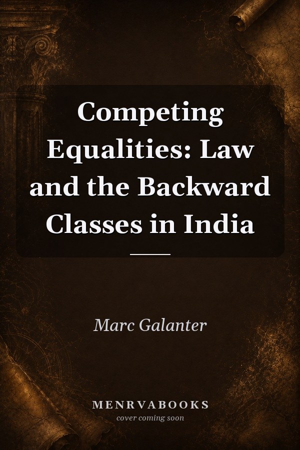 Competing Equalities: Law and the Backward Classes in India