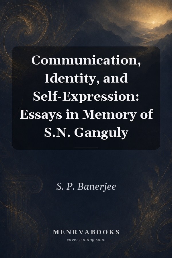 Communication, Identity, and Self-Expression: Essays in Memory of S.N. Ganguly