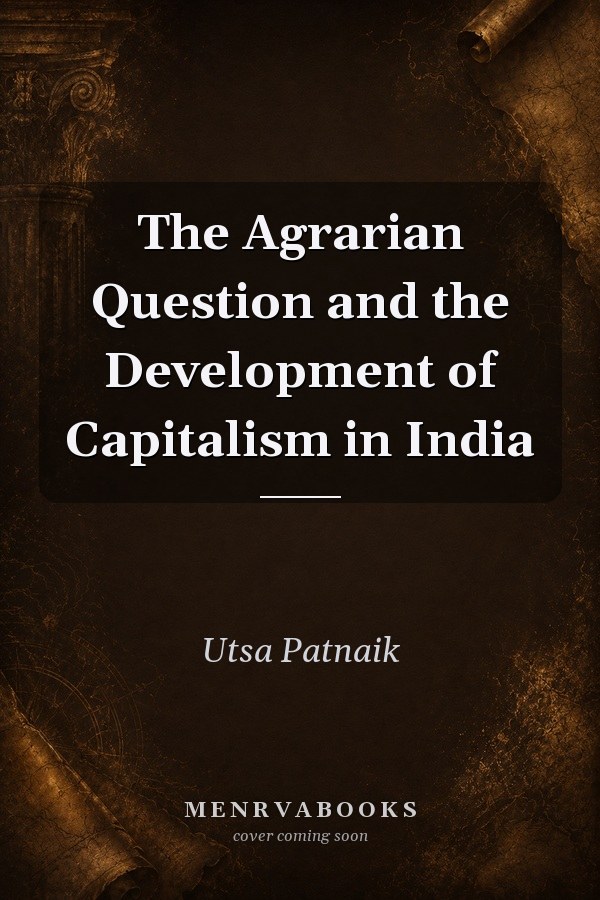The Agrarian Question and the Development of Capitalism in India