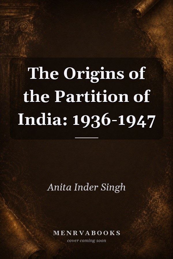 The Origins of the Partition of India: 1936-1947