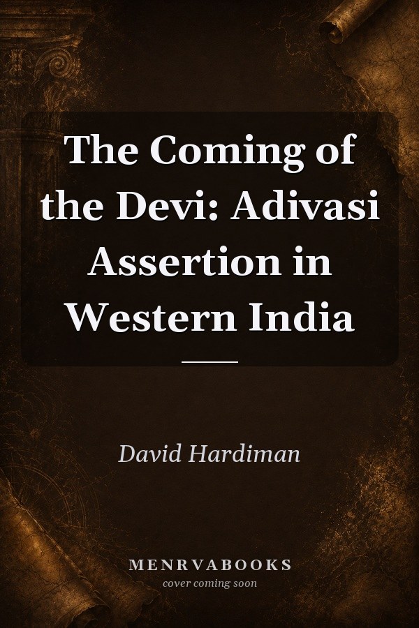 The Coming of the Devi: Adivasi Assertion in Western India