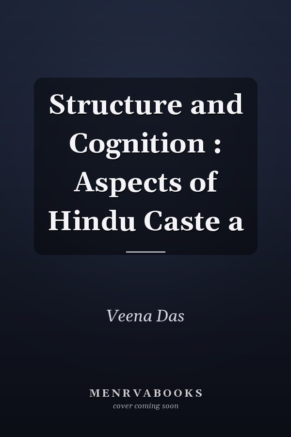 Structure and Cognition: Aspects of Hindu Caste