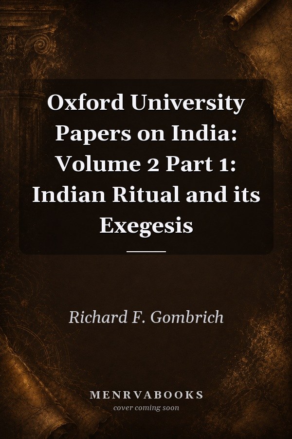 Oxford University Papers on India: Volume 2 Part 1: Indian Ritual and its Exegesis