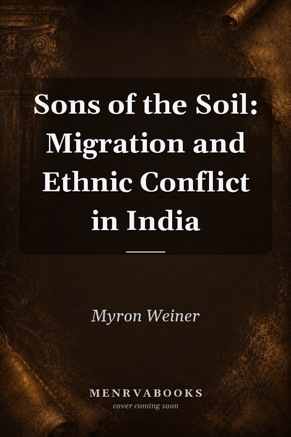 Sons of the Soil: Migration and Ethnic Conflict in India