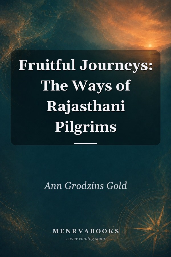 Fruitful Journeys: The Ways of Rajasthani Pilgrims