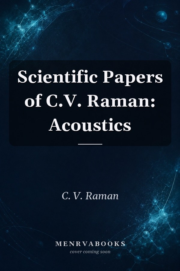 Scientific Papers of C.V. Raman: Acoustics