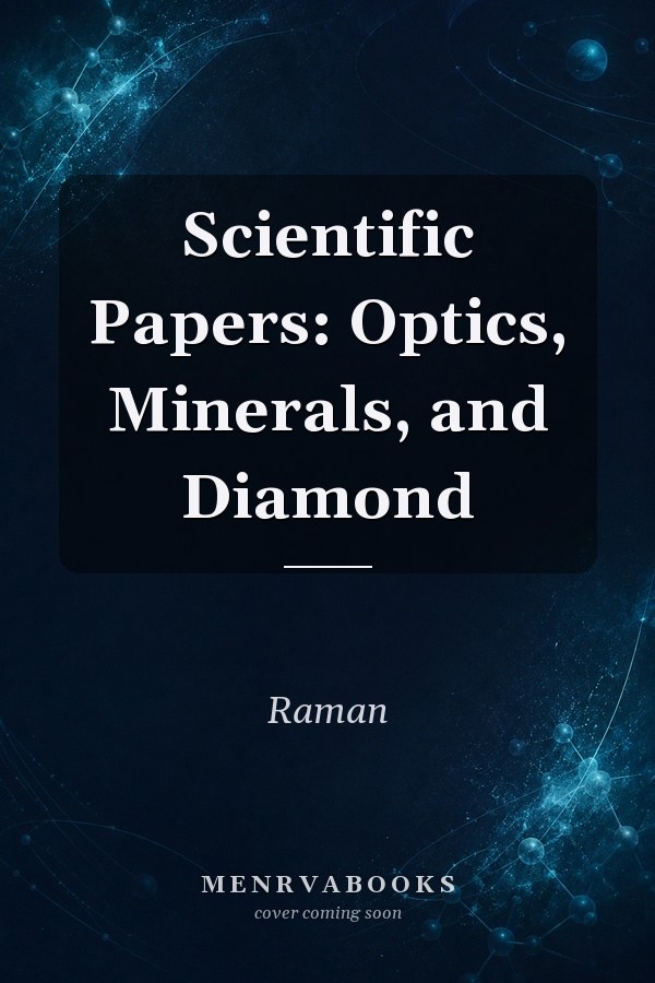 Scientific Papers: Optics, Minerals, and Diamond