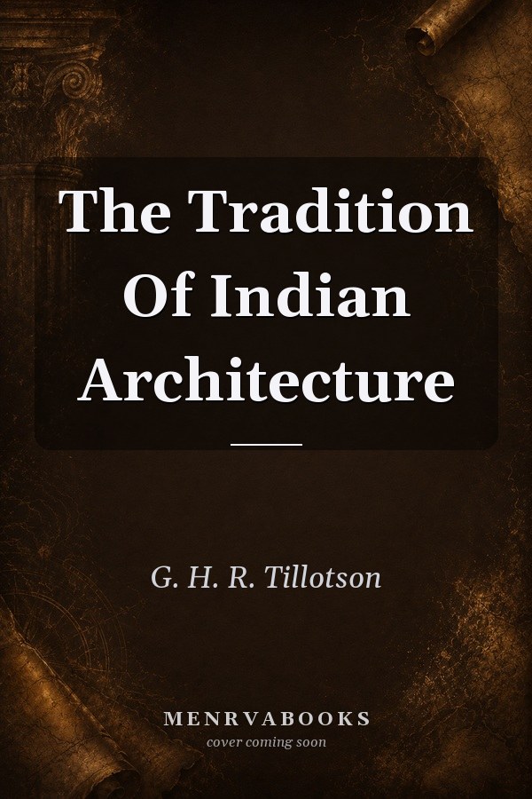 The Tradition of Indian Architecture