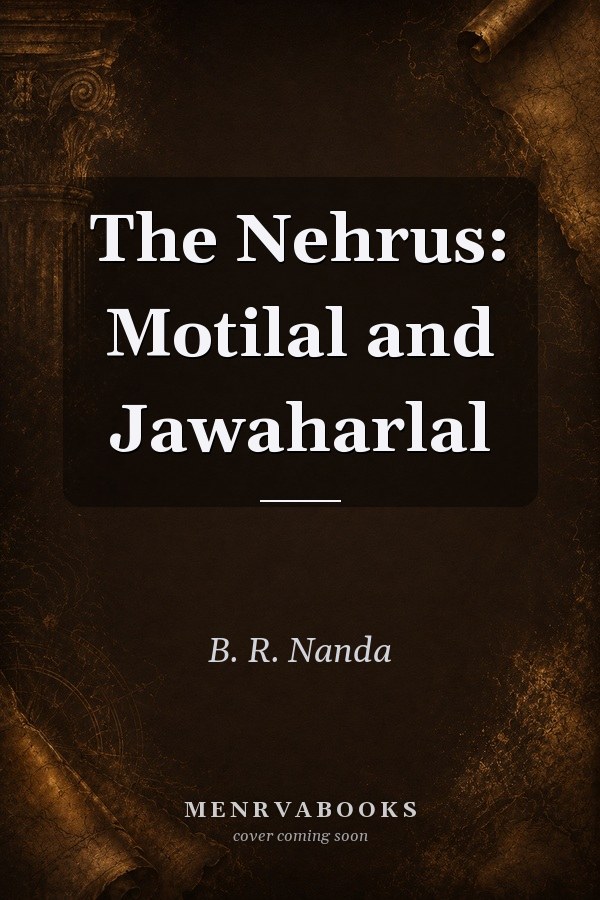 The Nehrus: Motilal and Jawaharlal