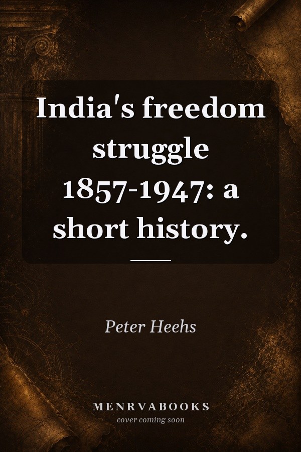 India's Freedom Struggle 1857-1947: A Short History