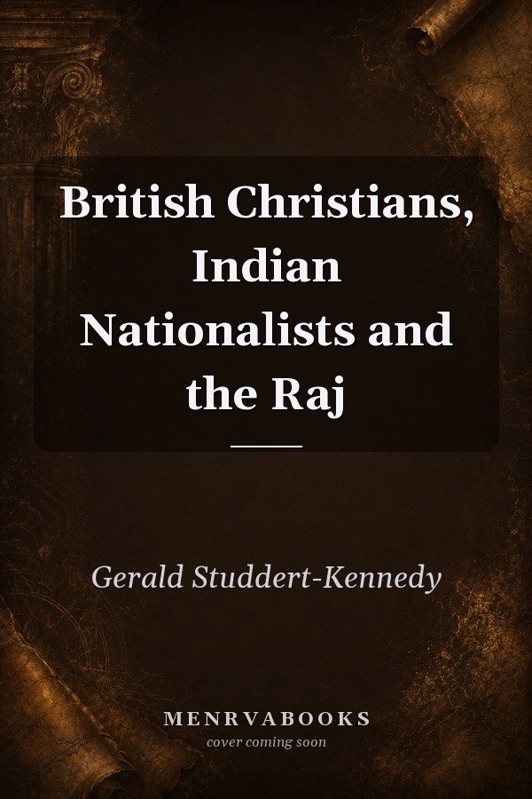 British Christians, Indian Nationalists and the Raj