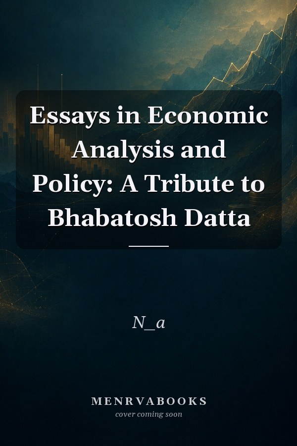 Essays in Economic Analysis and Policy: A Tribute to Bhabatosh Datta