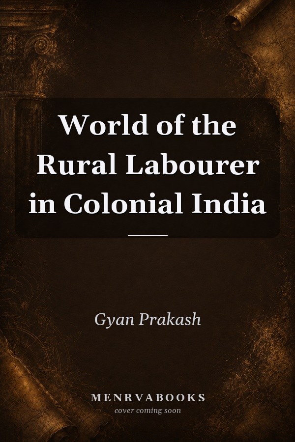 World of the Rural Labourer in Colonial India