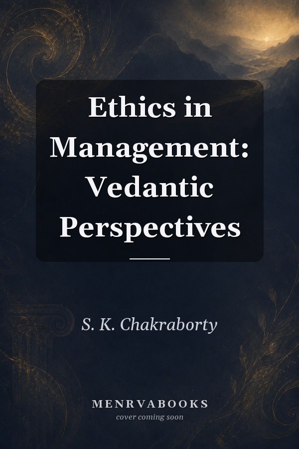 Ethics in Management: Vedantic Perspectives